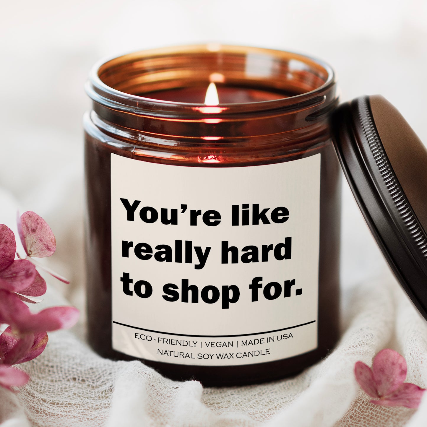 You are like really hard to shop for Candle